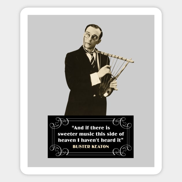 Buster Keaton Quotes: "And If There Is Sweeter Music This Side Of Heaven I Haven't Heard It" Magnet by PLAYDIGITAL2020